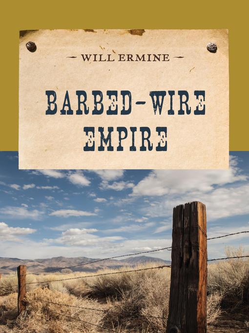 Title details for Barbed-Wire Empire by Will Ermine - Available